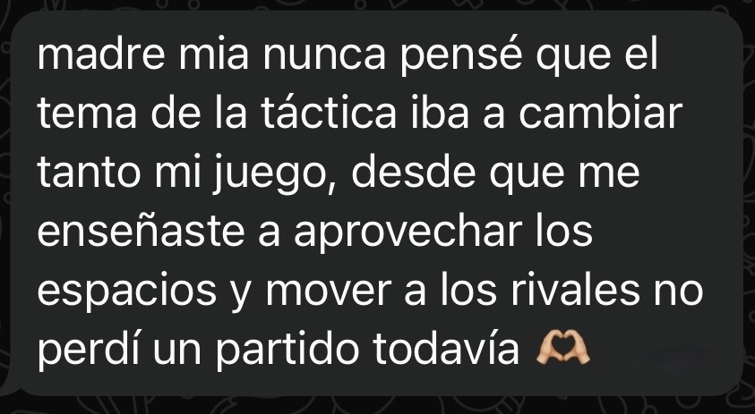 Mensaje de un alumno: la táctica, aprovechar los espacios y mover a los rivales cambiaron su juego.